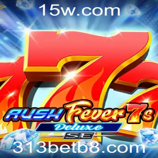 Descubra o Mundo Empolgante de RushFever7sDeluxeSE com 313bet
